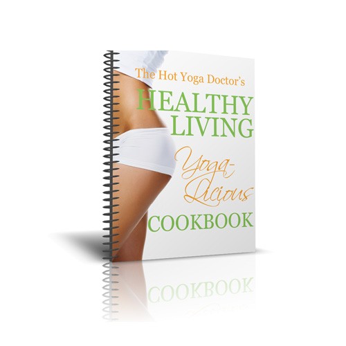 The Hot Yoga Doctor's Healthy Living Yoga-Licious Cookbook