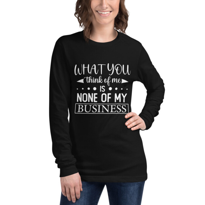 What You Think of Me is None of My Business Unisex Long Sleeve Tee - Image 2