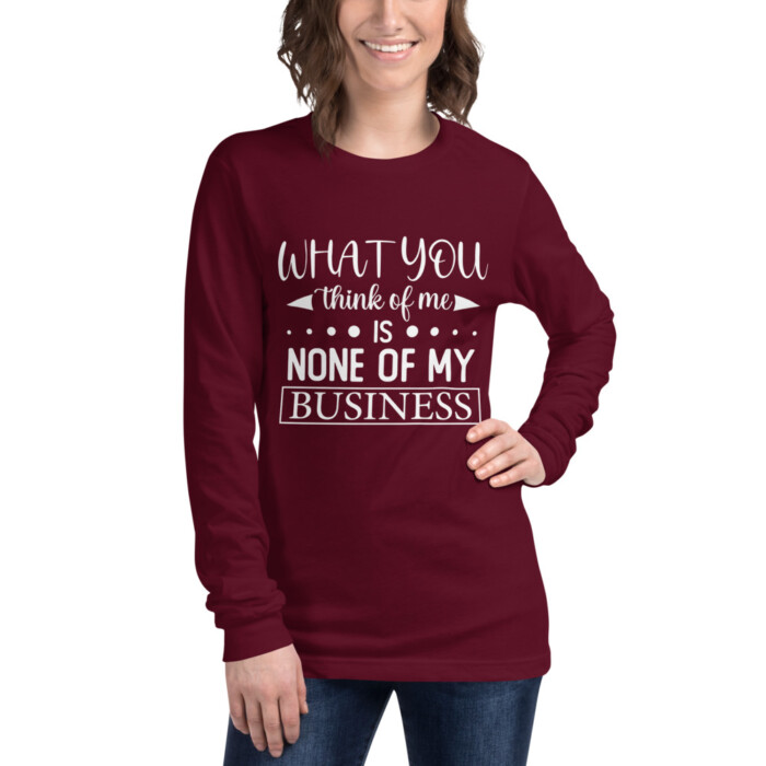 What You Think of Me is None of My Business Unisex Long Sleeve Tee - Image 4